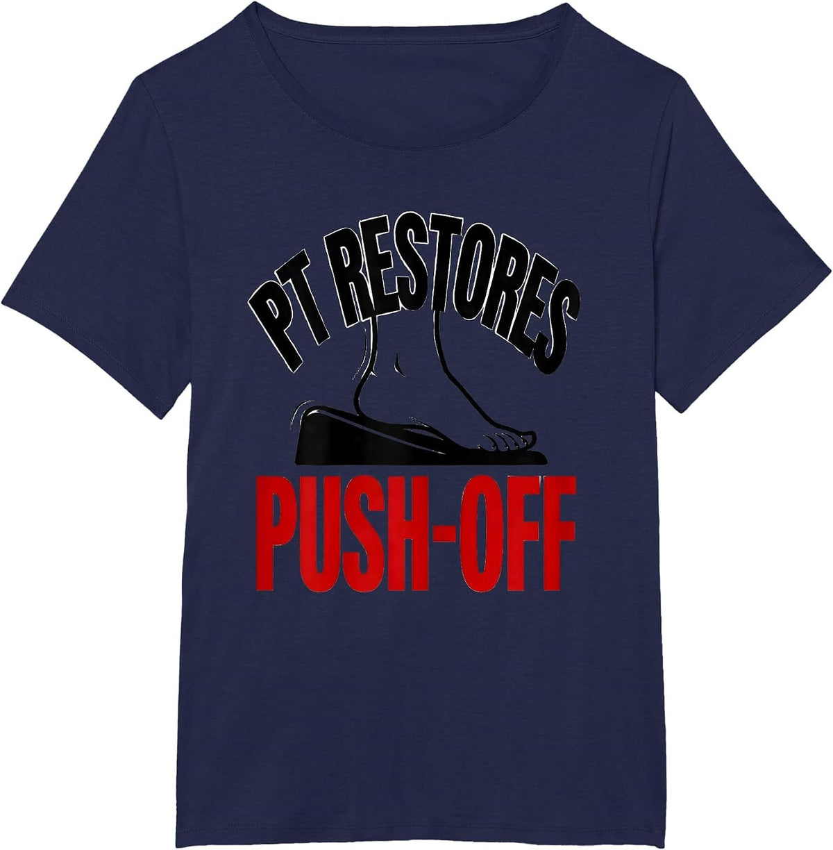 Women's PT Restores Push-Off Physical Therapy Therapist Gift PT T-Shirt - Navy Blue