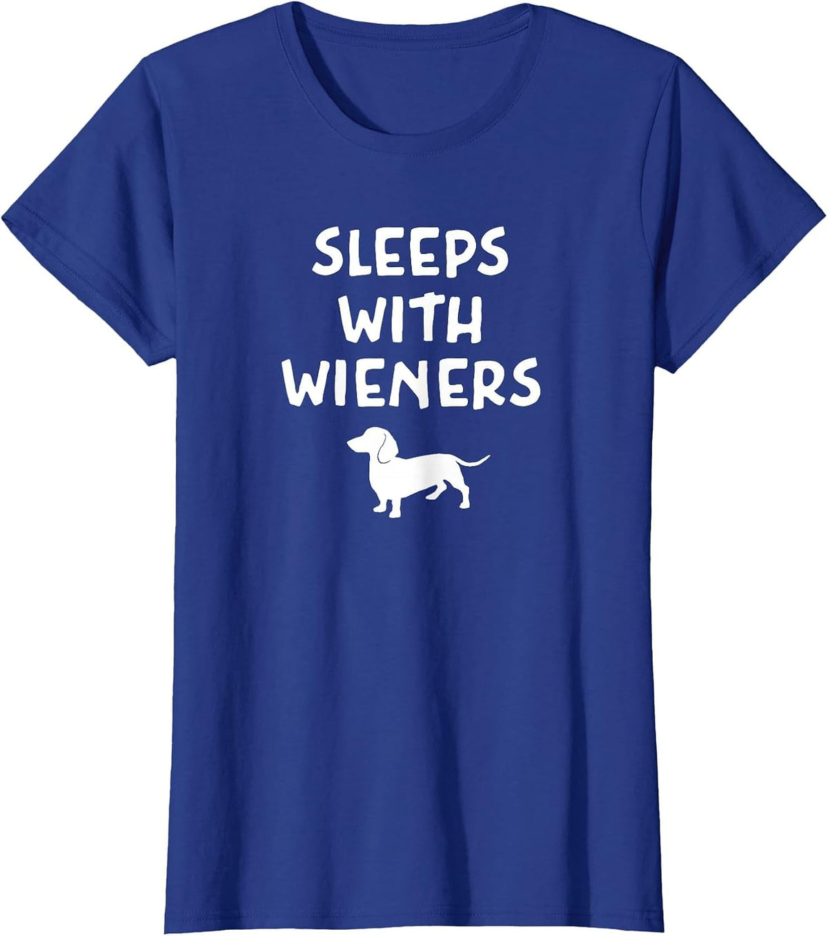 Pun Dachshund I Sleep with Wieners, Sarcastic, Funny, Joke T-Shirt - Royal Blue