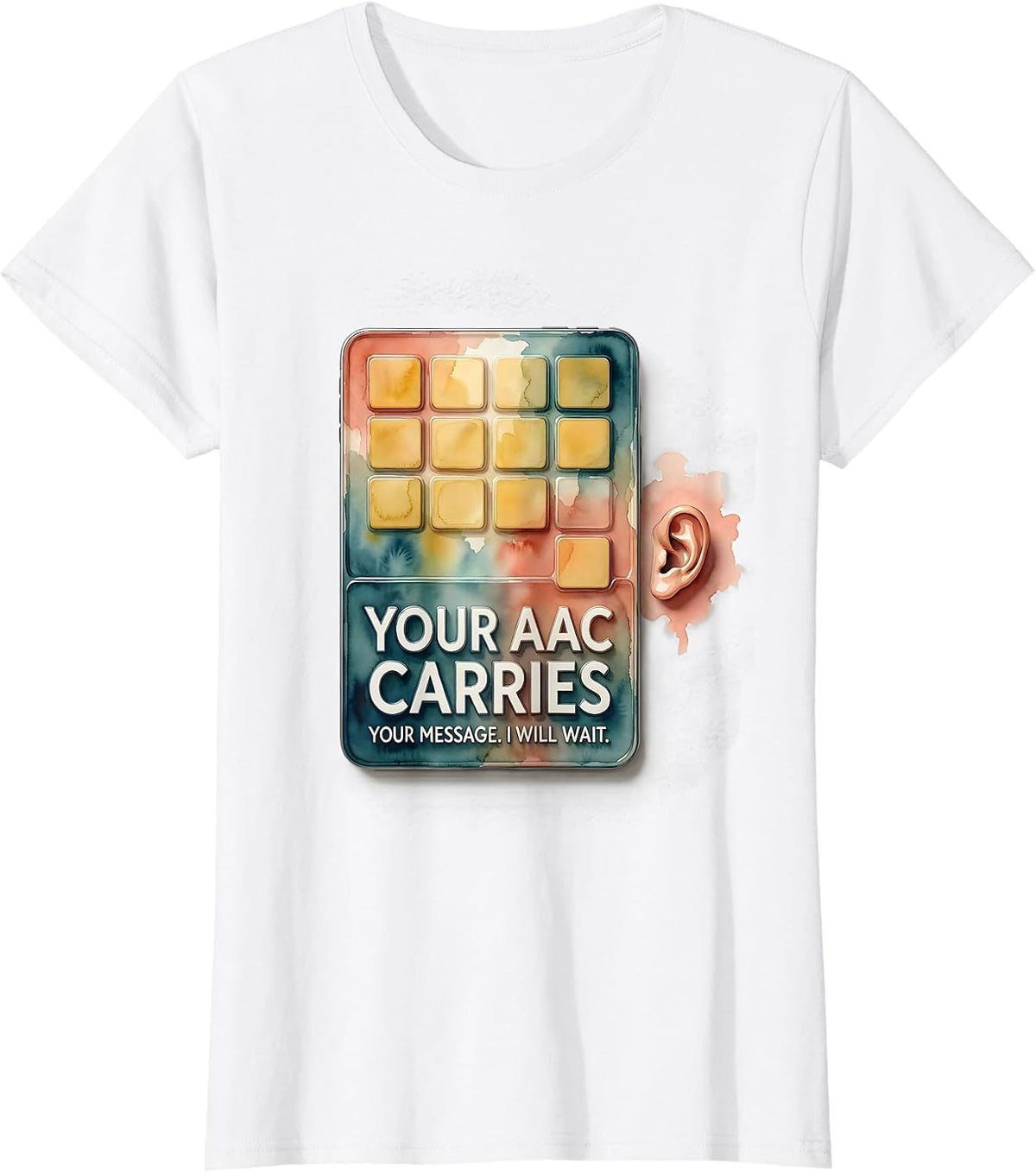 Your AAC Carries Your Message I Will Wait SLP T-Shirt - White