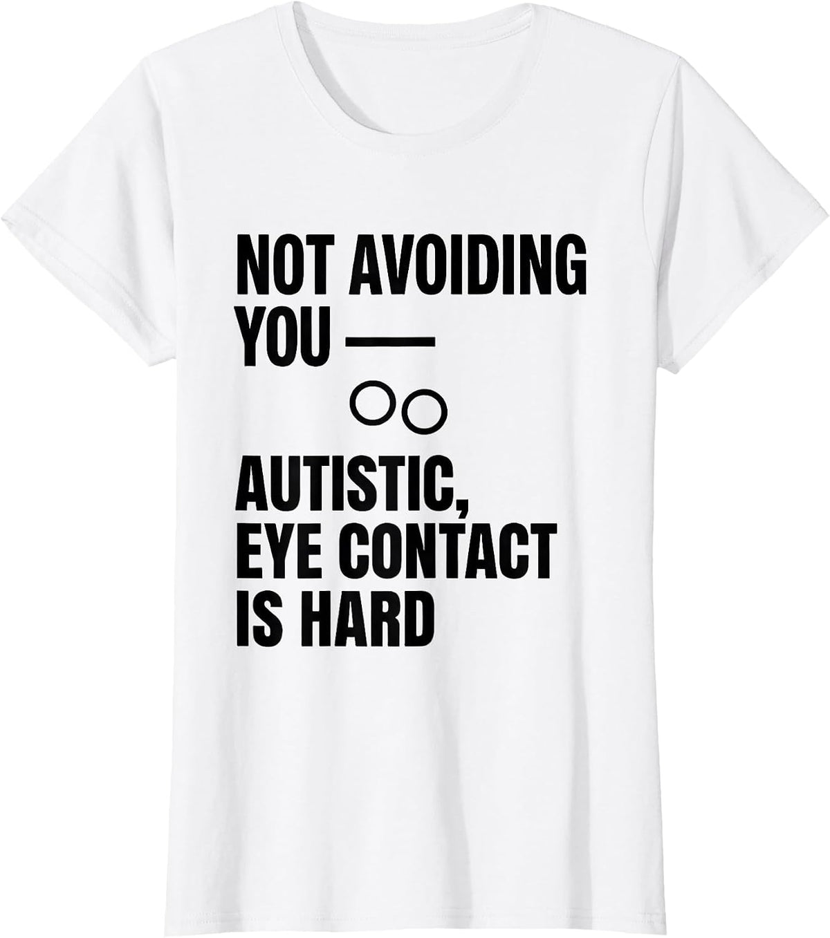 Not Avoiding You Autistic Eye Contact Is Hard Awareness T-Shirt - White