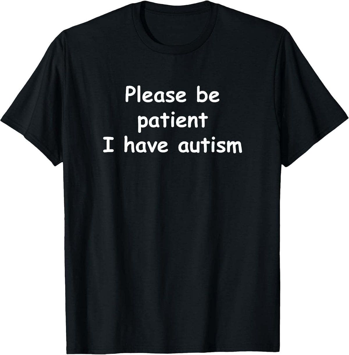 Please be Patient I Have Autism T-Shirt T-Shirt - Black
