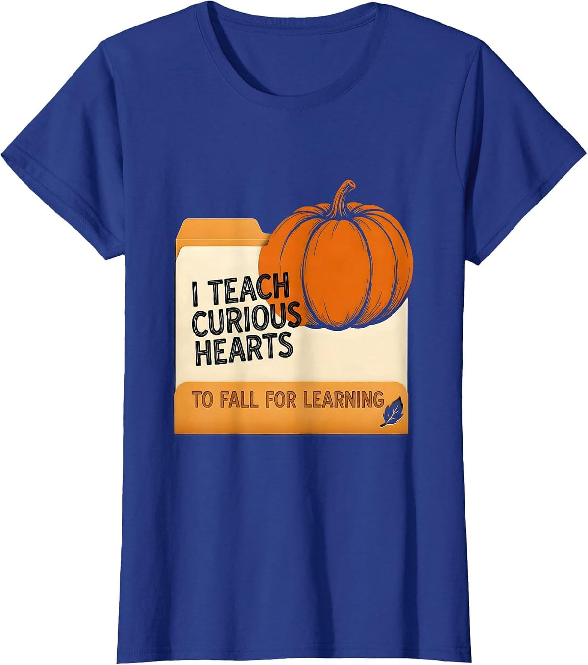Women's I Teach Curious Hearts To Fall For Learning Teacher T-Shirt - Royal Blue