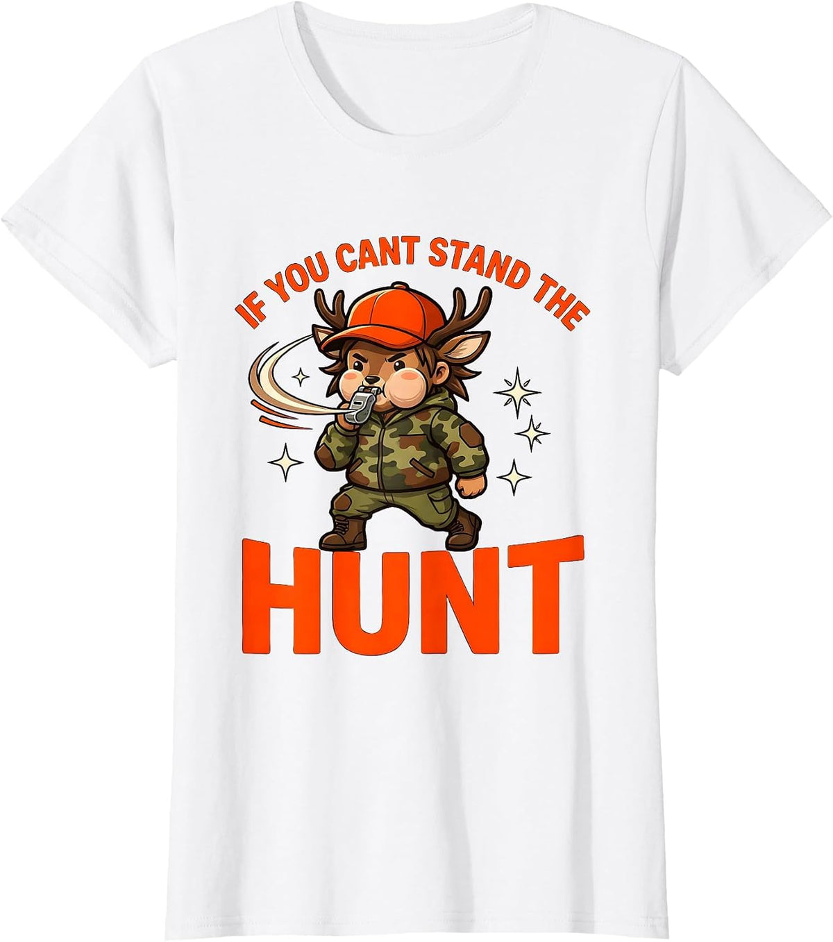 IF YOU CANT STAND THE HUNT Funny Deer Hunter Hunting Gift T-Shirt - White