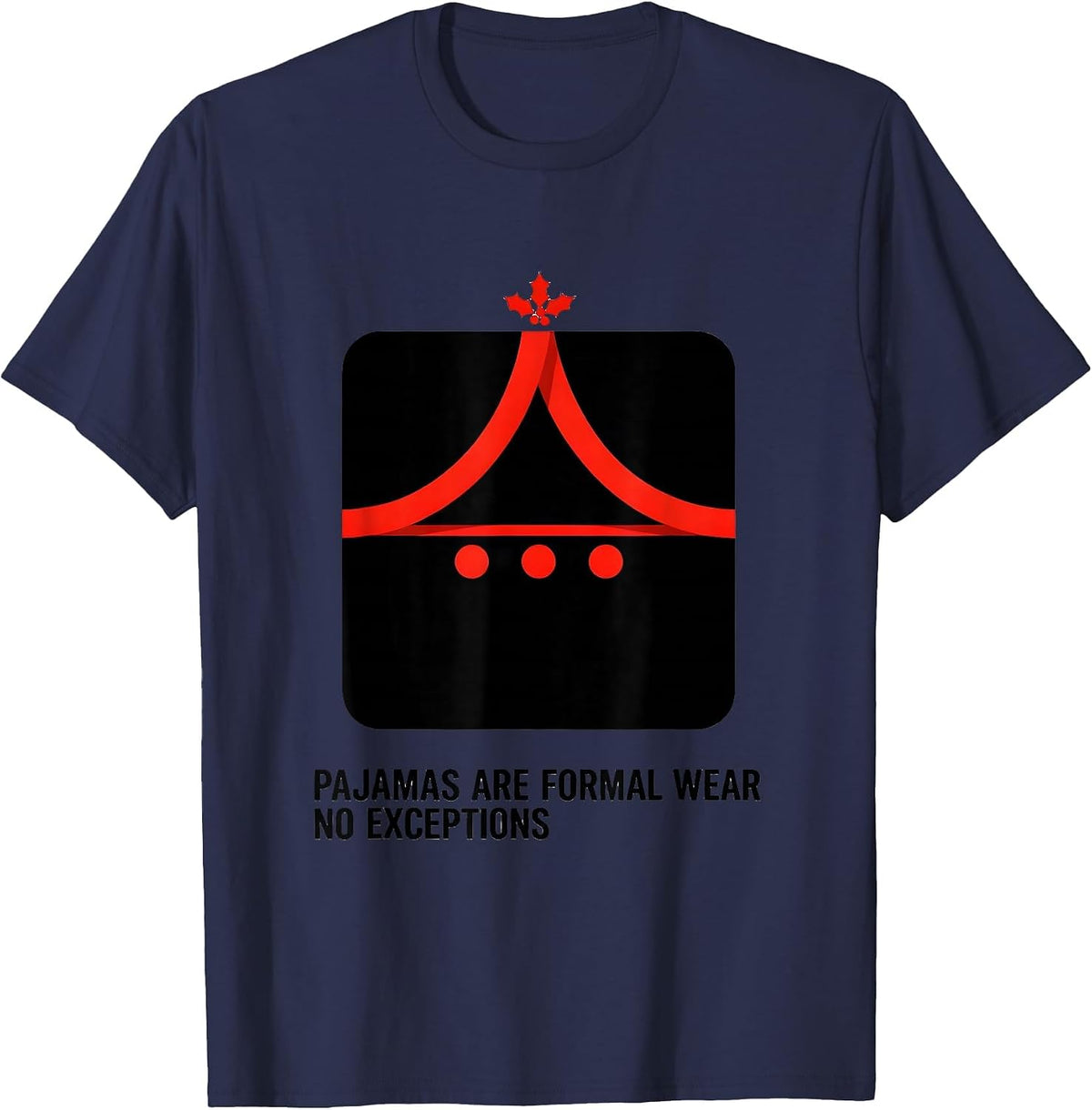 Pajamas Are Formal Wear No Exceptions Funny Christmas Pajama T-Shirt - Navy Blue