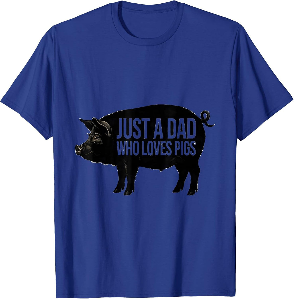 Men's Just A Dad Who Loves Pigs Funny Pig Lover Novelty Humor T-Shirt - Royal Blue