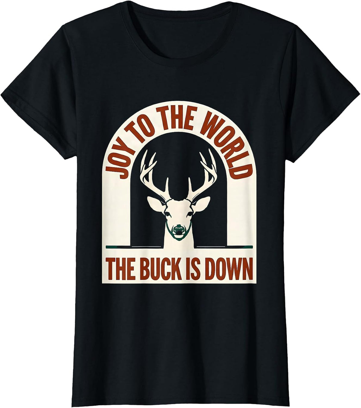 Joy To The World The Buck Is Down Funny Deer Hunter T-Shirt - Black