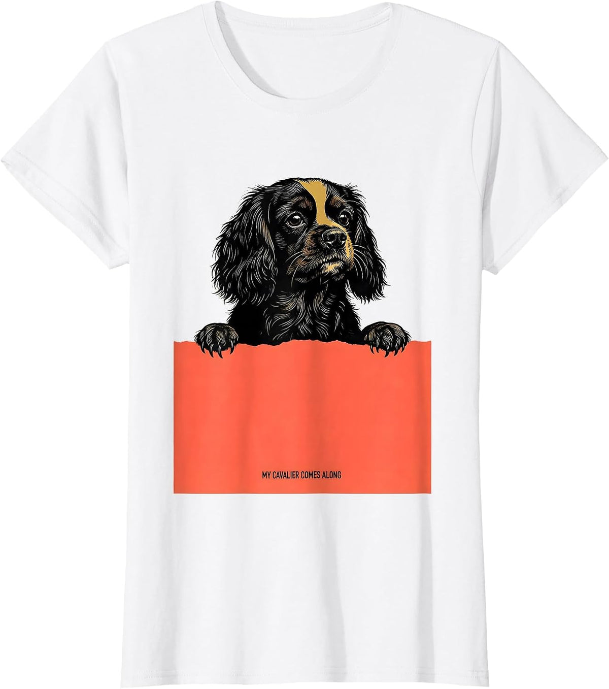 Women's My Cavalier Comes Along Cute Cavalier King Charles Spaniel T-Shirt - White