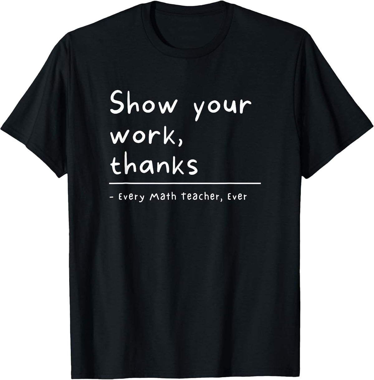 Show Your Work Thanks Math Teacher T-Shirt - Black