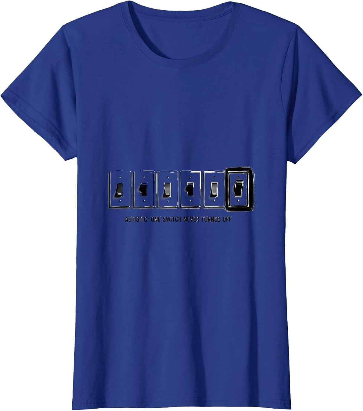 Women's Autistic One Switch Never Turned Off Funny Neurodivergent T-Shirt - Royal Blue