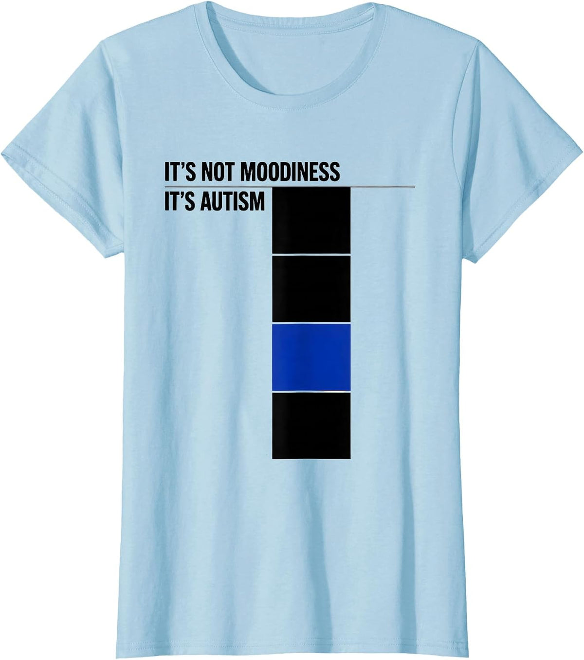 It's Not Moodiness It's Autism Funny Neurodiversity T-Shirt - Baby Blue