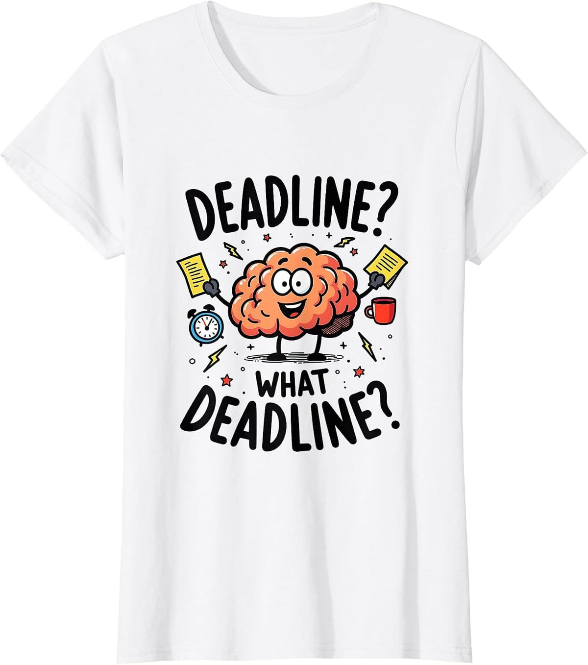 Deadline? What Deadline? Funny ADHD Design T-Shirt - White