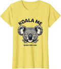 Women's Koala Me When You Can Cute Koala Lover Animal Humor T-Shirt - Lemon Yellow