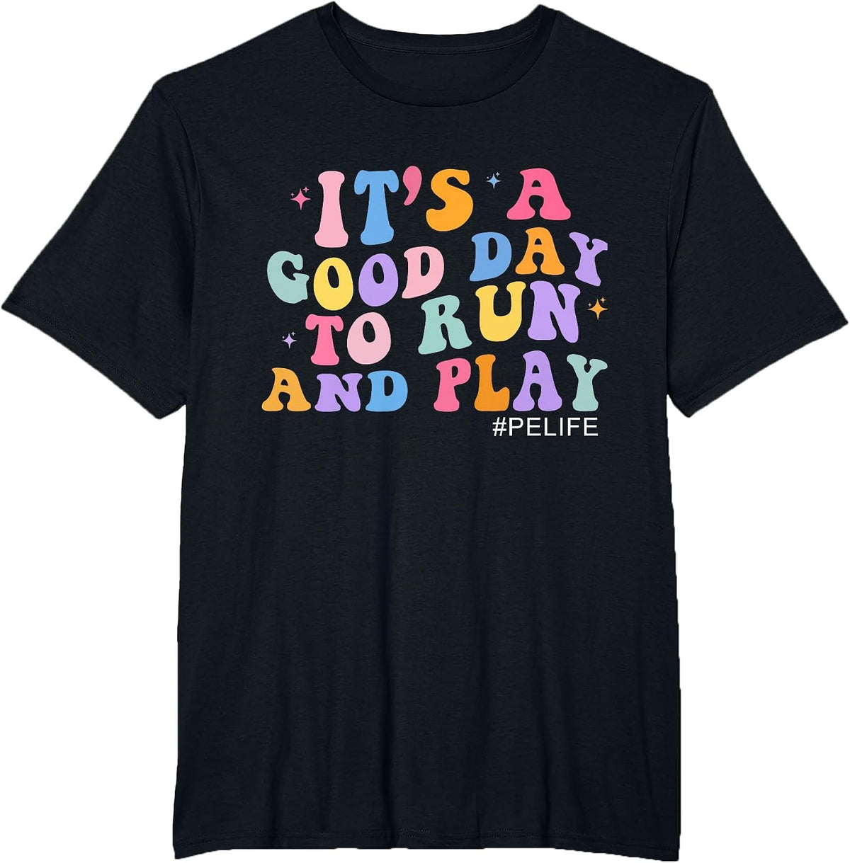 Its A Good Day to Run and Play Physical Education PE Teacher T-Shirt - Black