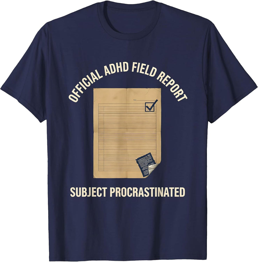 Official ADHD Field Report Subject Procrastinated Funny ADHD T-Shirt - Navy Blue
