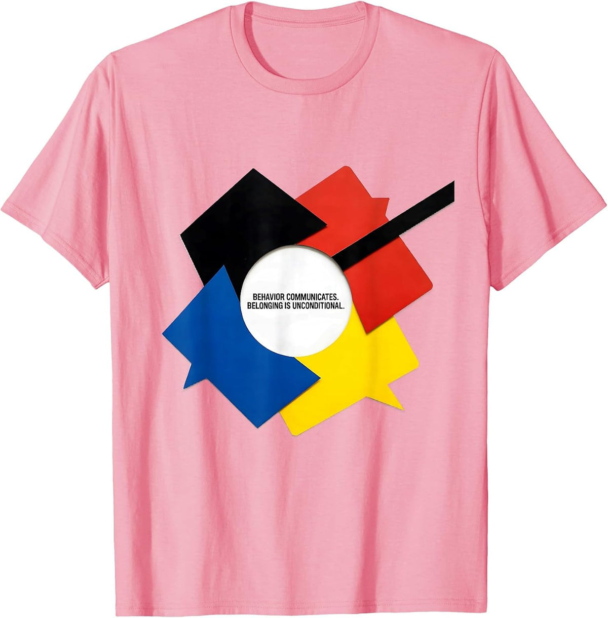 Men's Behavior Communicates. Belonging Is Unconditional. Teacher T-Shirt - Pink