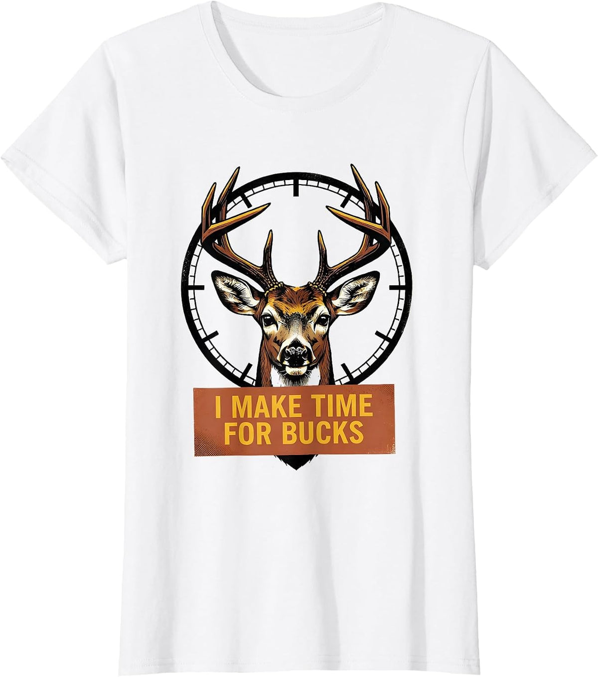 Women's I Make Time For Bucks Funny Deer Hunting Camo Dad Humor T-Shirt - White
