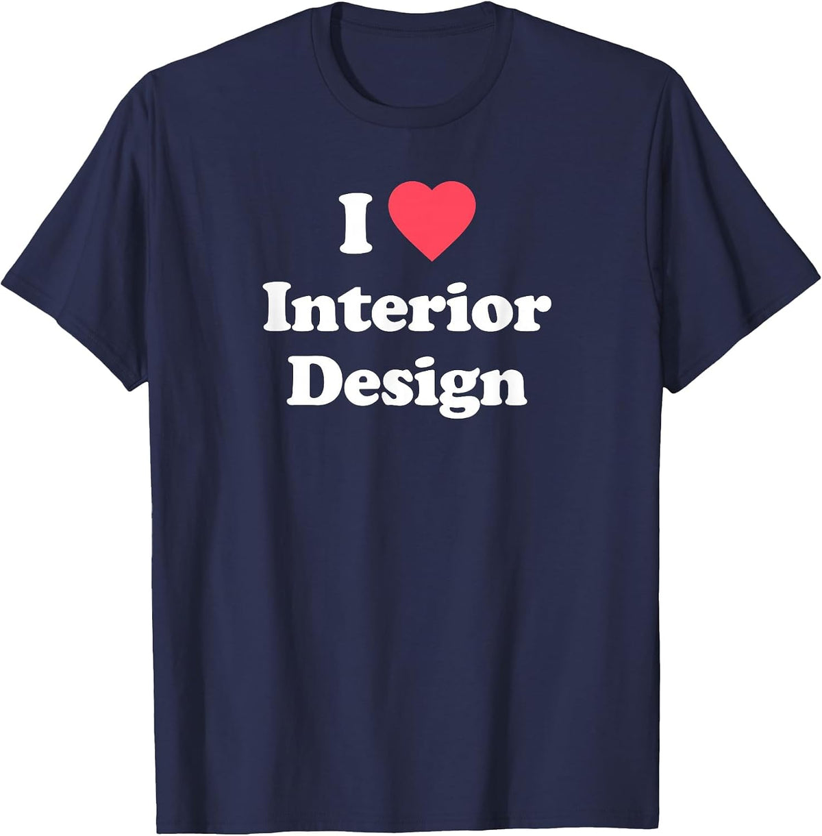 Love - Cute Interior Design/Interior Designer T-Shirt - Navy Blue