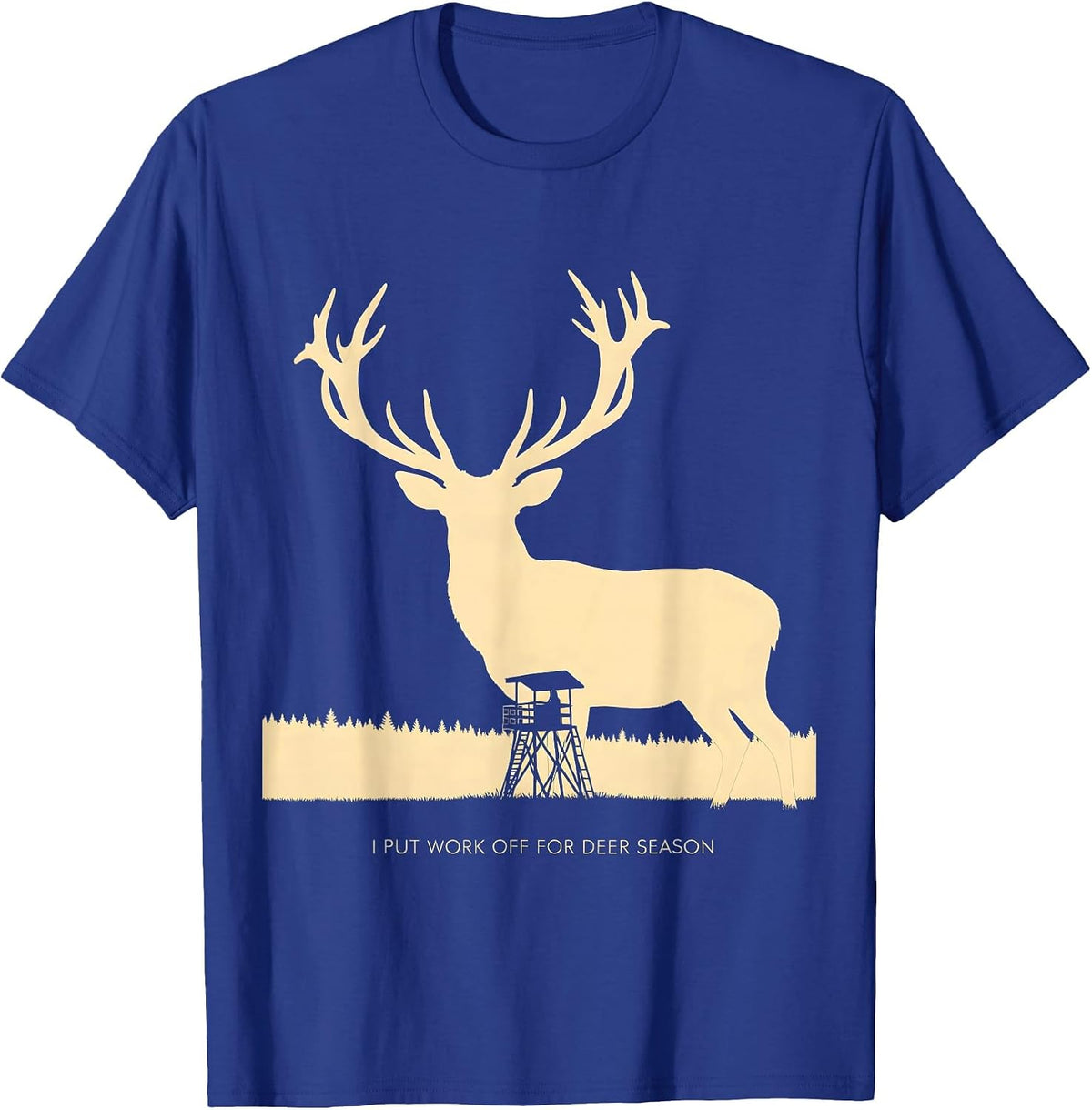 I Put Work Off For Deer Season Funny Hunting Dad Gift T-Shirt - Royal Blue