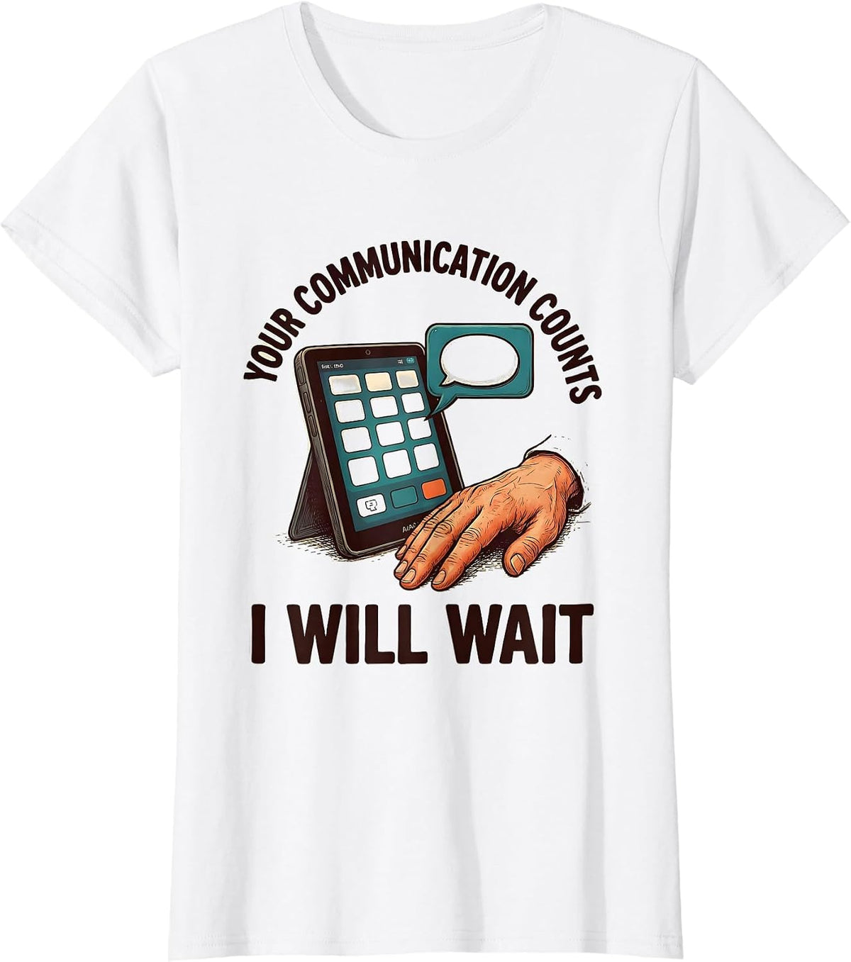 Your Communication Counts I Will Wait Supportive AAC SLP T-Shirt - White