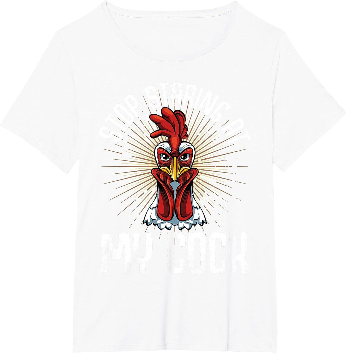 Stop Staring At My Cock Funny Farmer Sarcastic Chicken T-Shirt - White