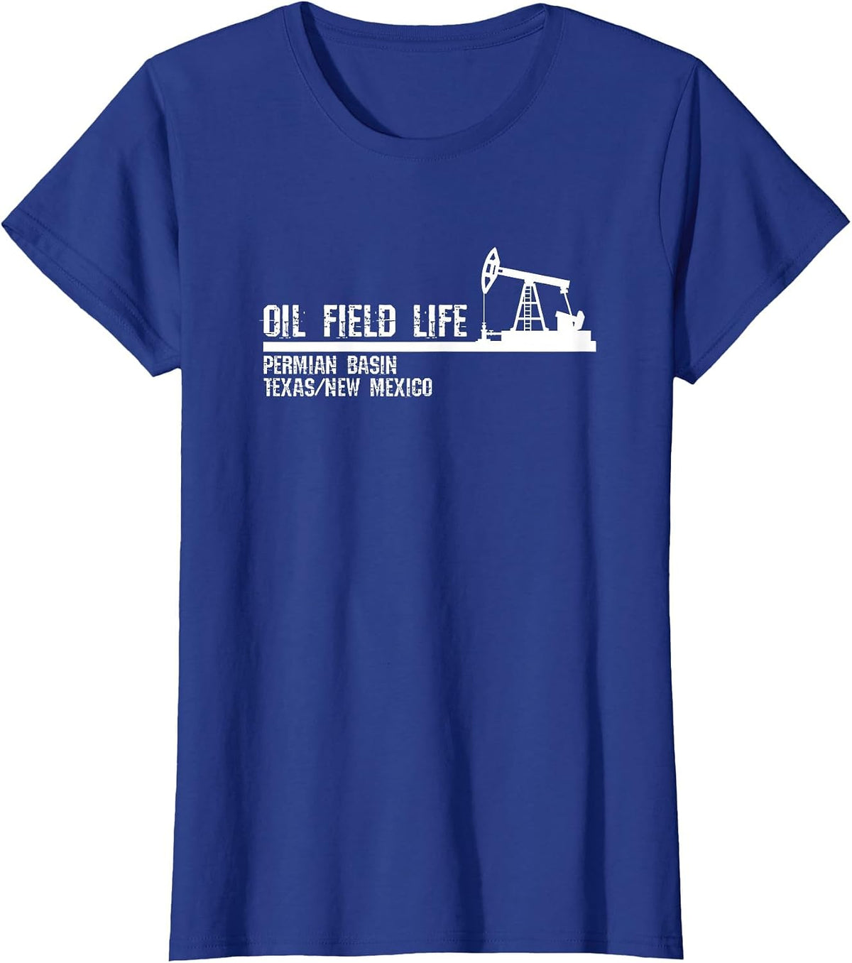 Oil Field Life - Permian Basin Texas New Mexico T-Shirt - Royal Blue