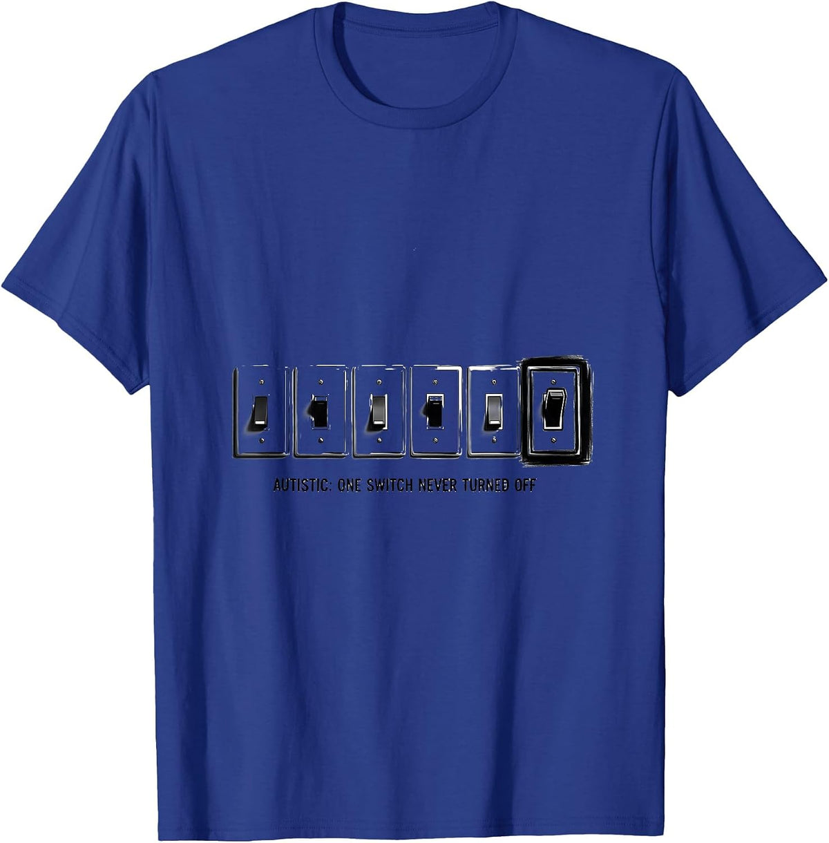 Men's Autistic One Switch Never Turned Off Funny Neurodivergent T-Shirt - Royal Blue