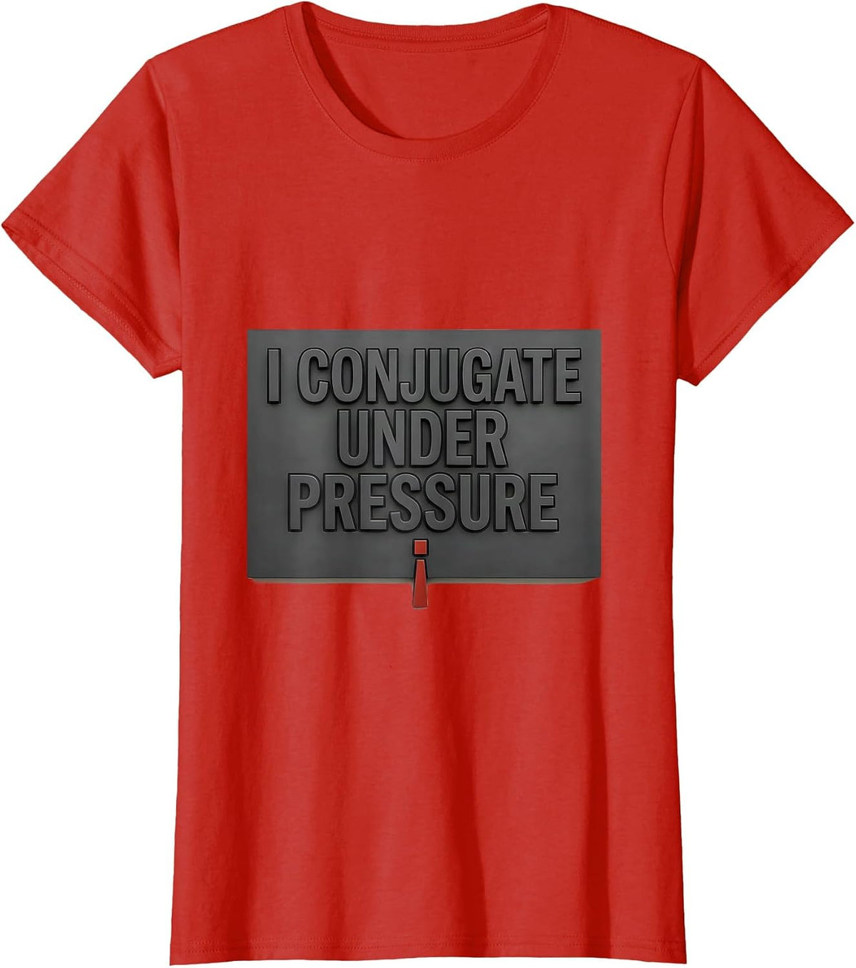 I Conjugate Under Pressure Funny Sarcastic Teacher Back T-Shirt - Red