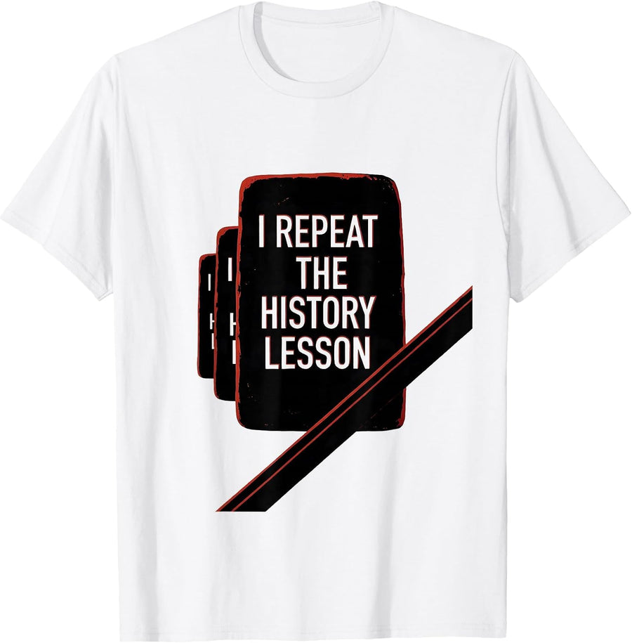 Men's I Repeat The History Lesson Funny History Teacher History T-Shirt - White