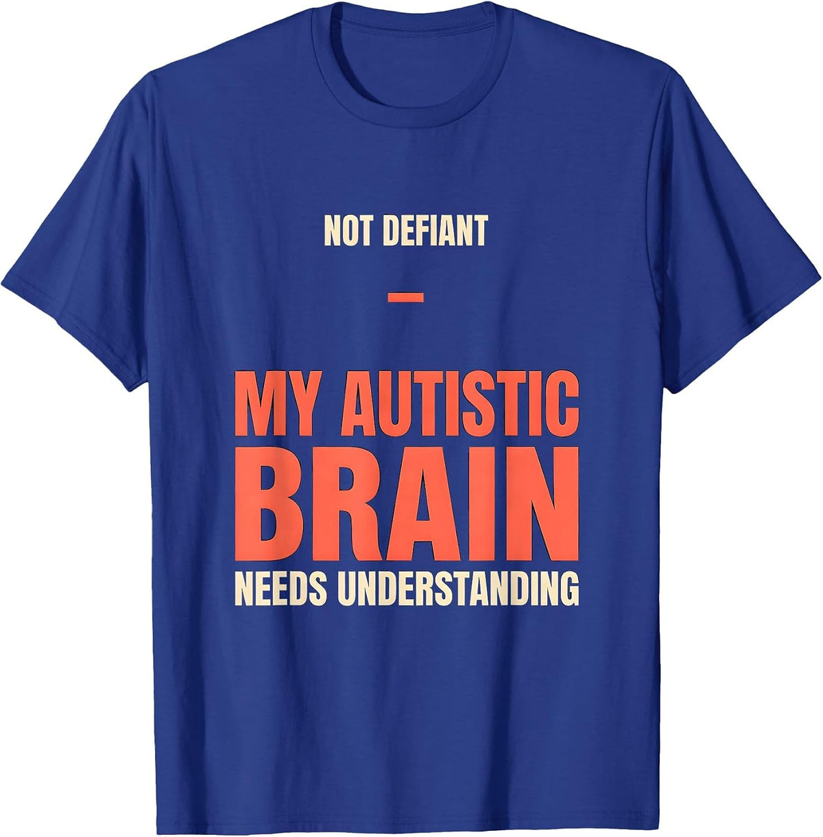 Not Defiant — My Autistic Brain Needs Understanding Autism T-Shirt - Royal Blue