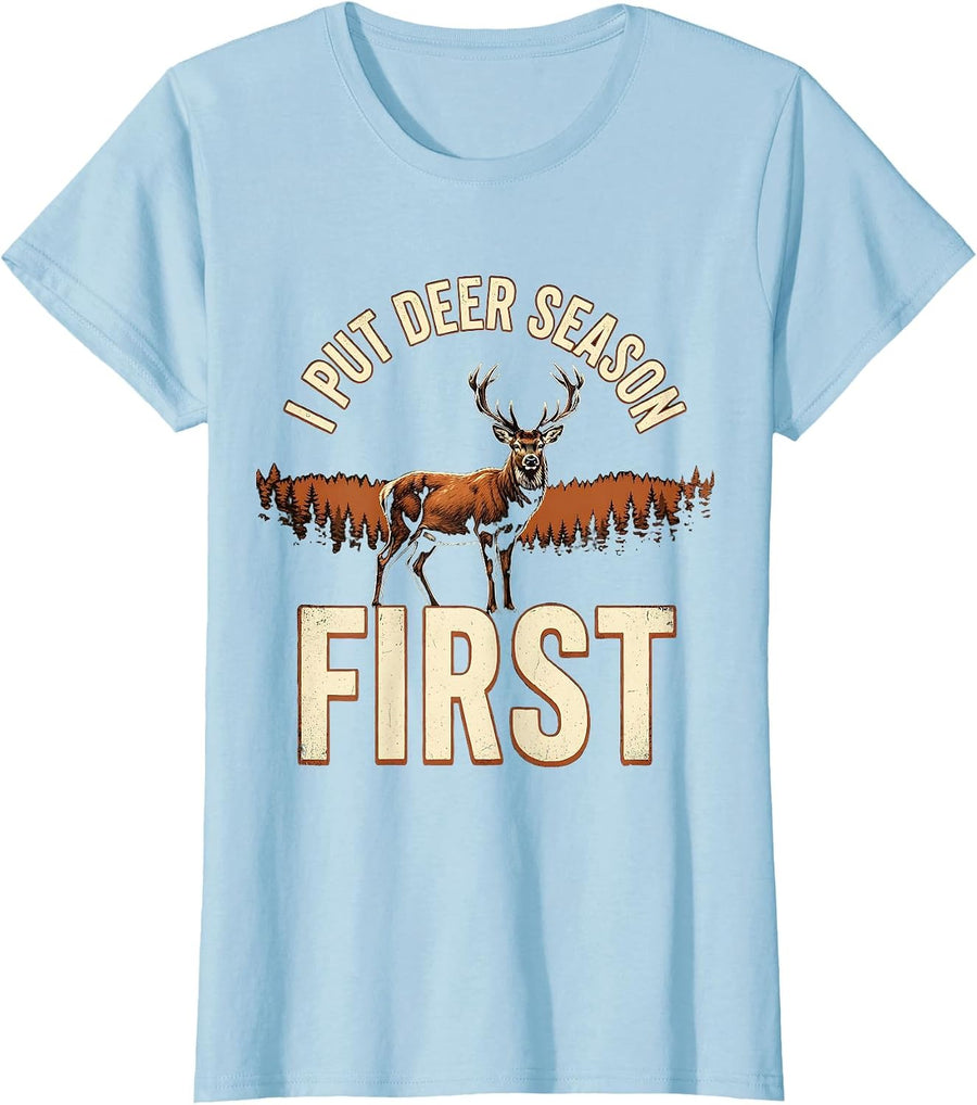Women's I Put Deer Season First Vintage Deer Hunter Hunting Dad Gift T-Shirt - Baby Blue