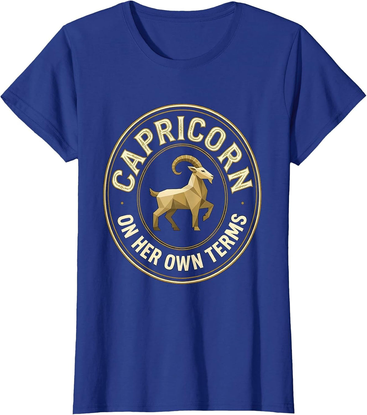Women's Capricorn On Her Own Terms Zodiac Sign Birthday Humor T-Shirt - Royal Blue