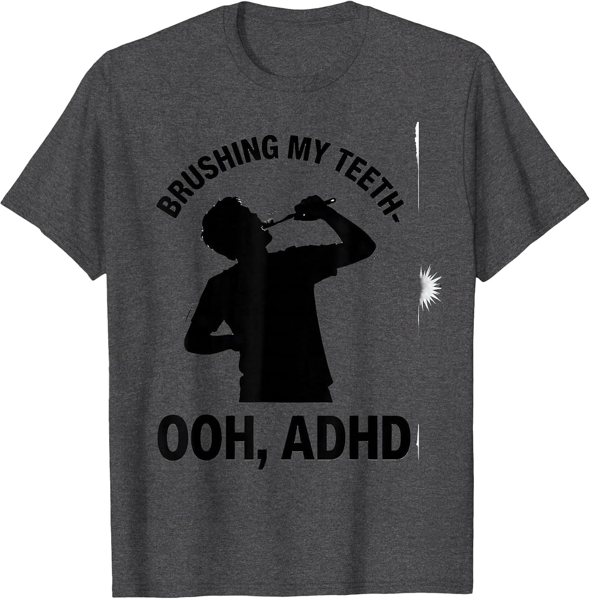 Men's Brushing My Teeth— Ooh, ADHD Funny Neurodivergent ADHD Meme T-Shirt - Dark Heather Grey