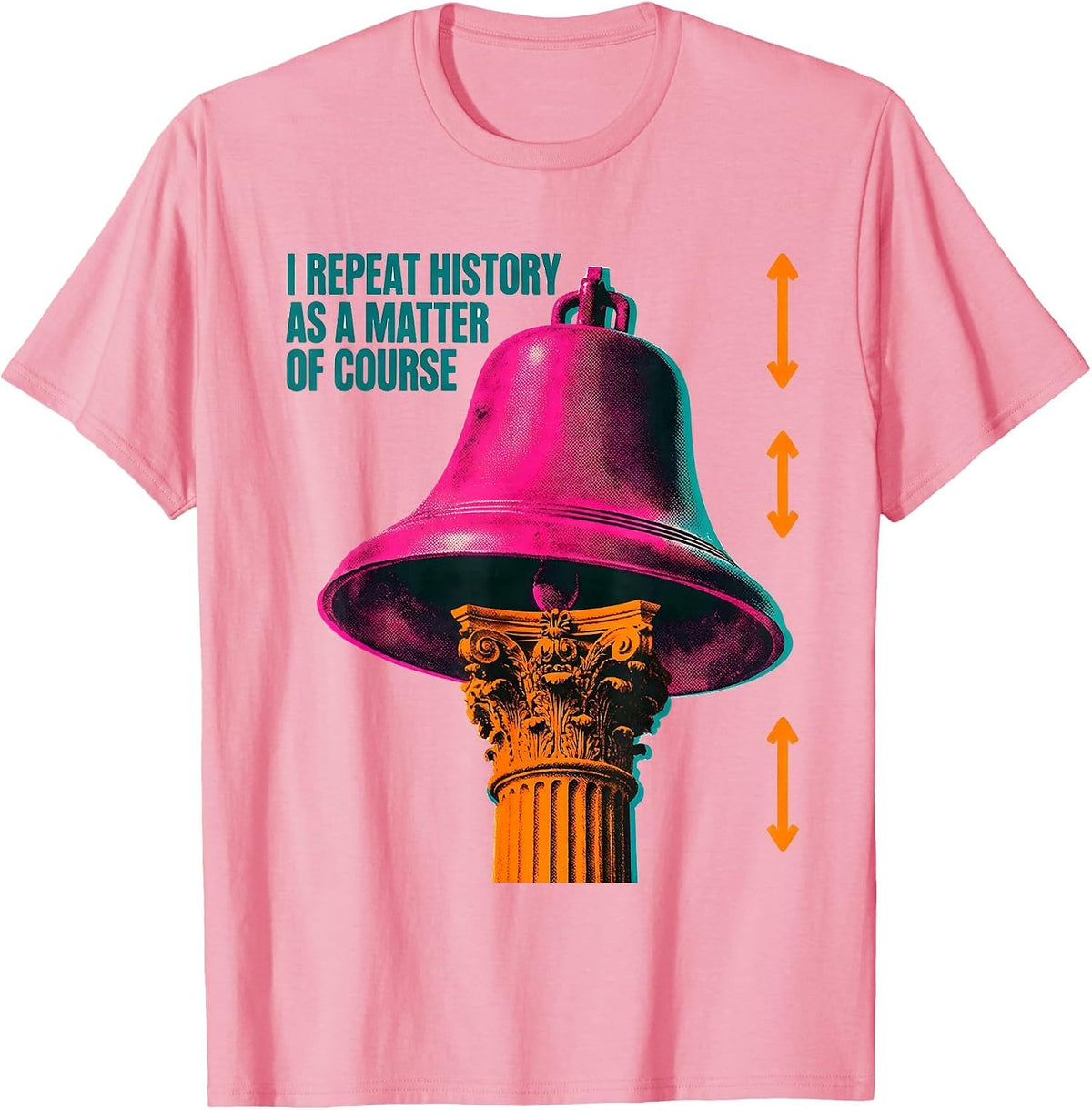 Men's I Repeat History As A Matter Of Course Funny History Teacher T-Shirt - Pink