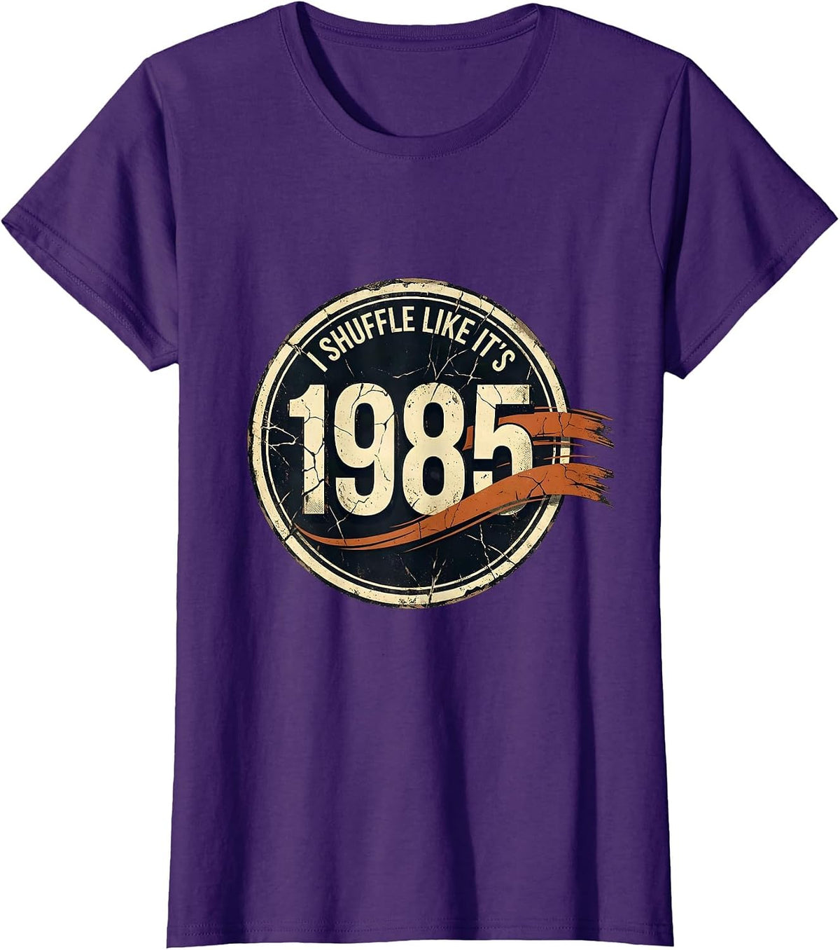Women's I Shuffle Like It's 1985 Distressed Retro Birthday Humor T-Shirt - Purple