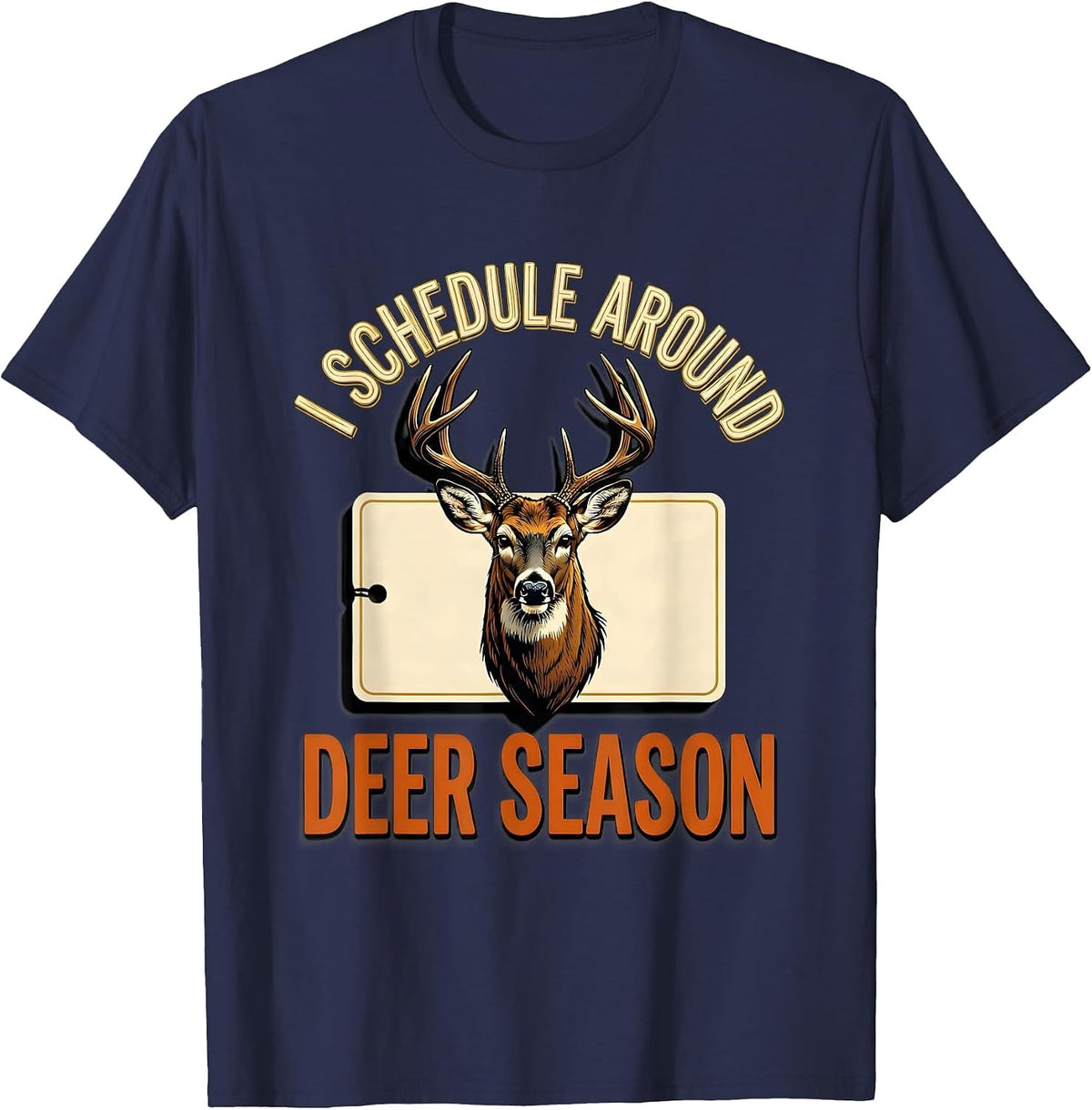 I Schedule Around Deer Season Funny Hunting Dad Humor T-Shirt - Navy Blue