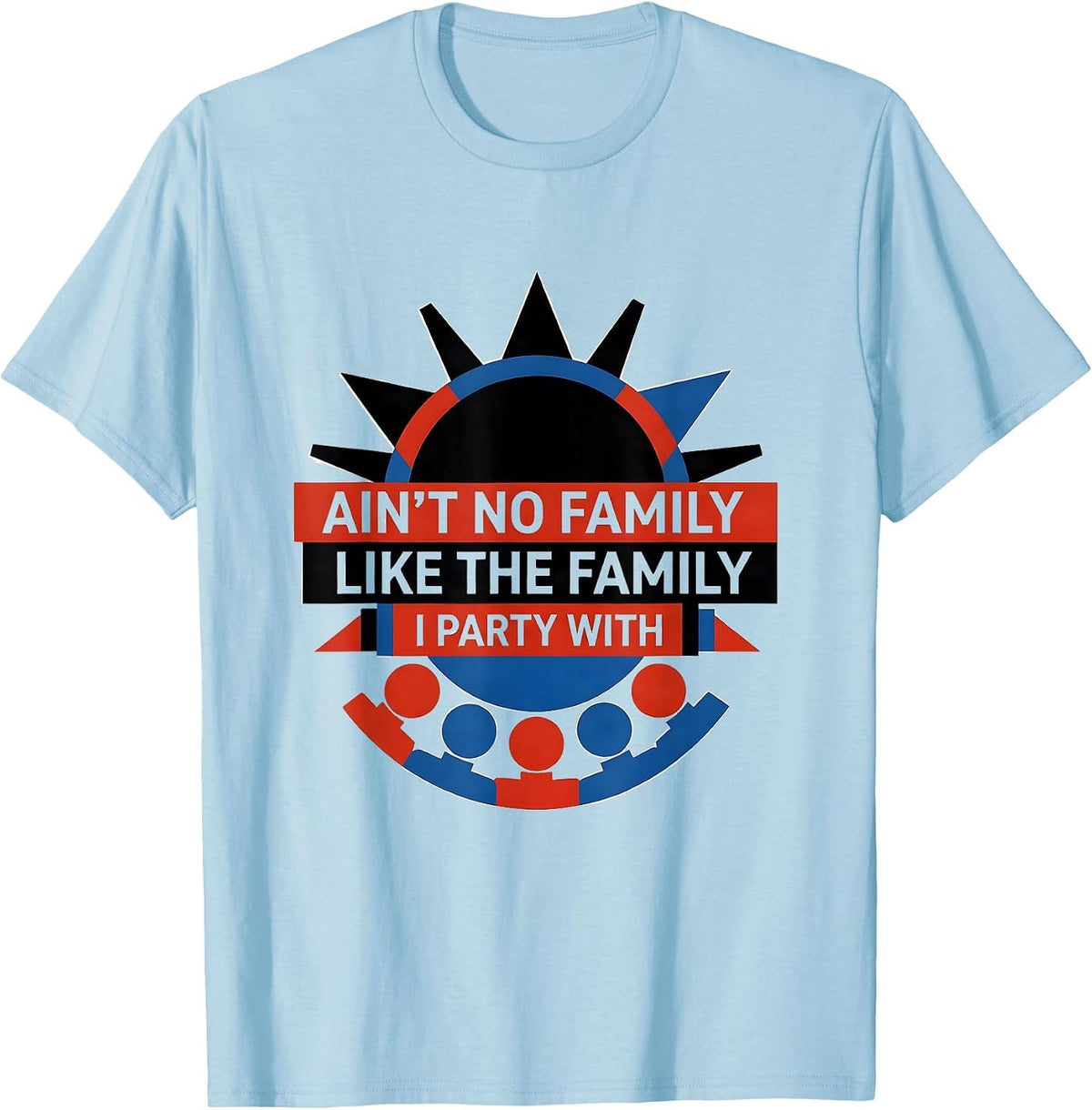 Men's Ain't No Family Like The Family I Party With Matching T-Shirt - Baby Blue