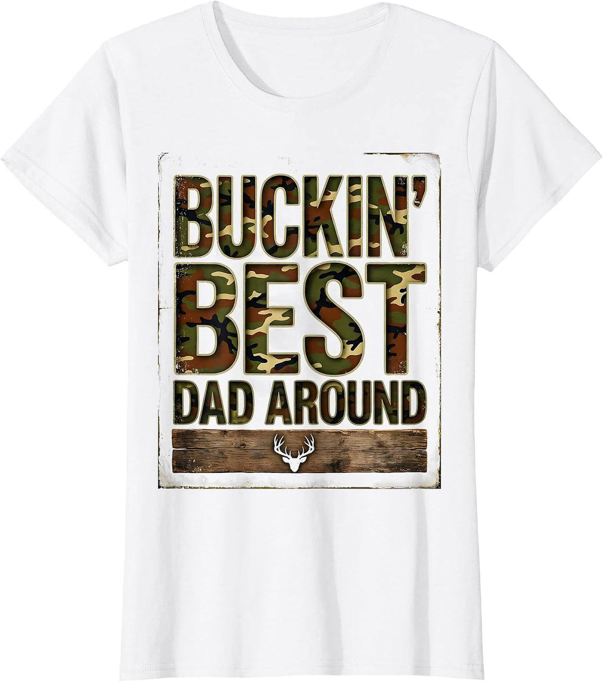 Buckin' Best Dad Around Vintage Camo Deer Hunting Humor T-Shirt - White