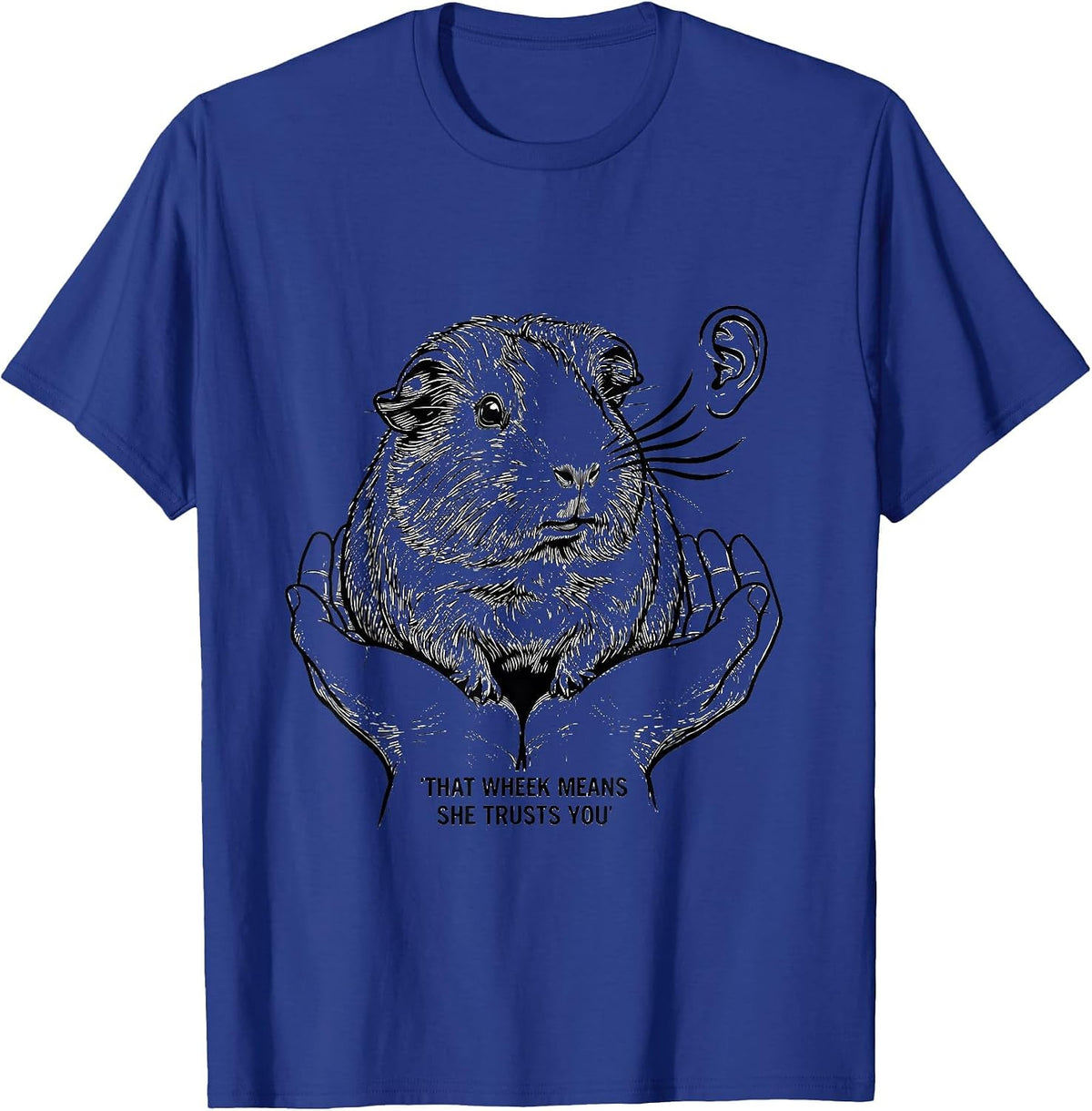 That Wheek Means She Trusts You Funny Guinea Pig Cavy Lover T-Shirt - Royal Blue