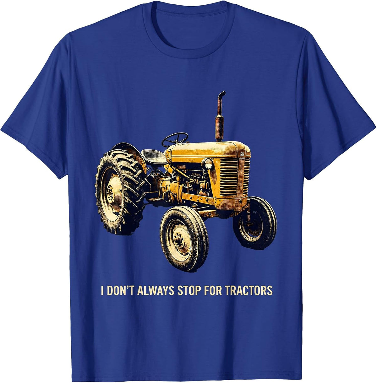 I Don't Always Stop For Tractors Vintage Design T-Shirt - Royal Blue