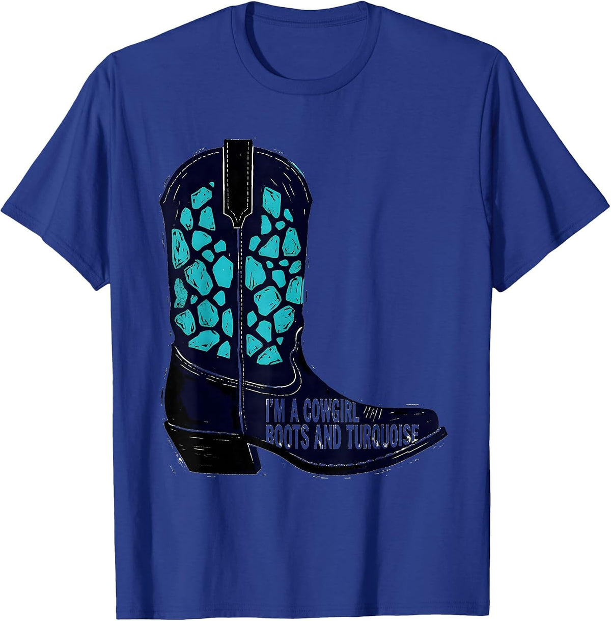 I'm A Cowgirl Boots And Turquoise Linocut Western Glam T-Shirt - Royal Blue
