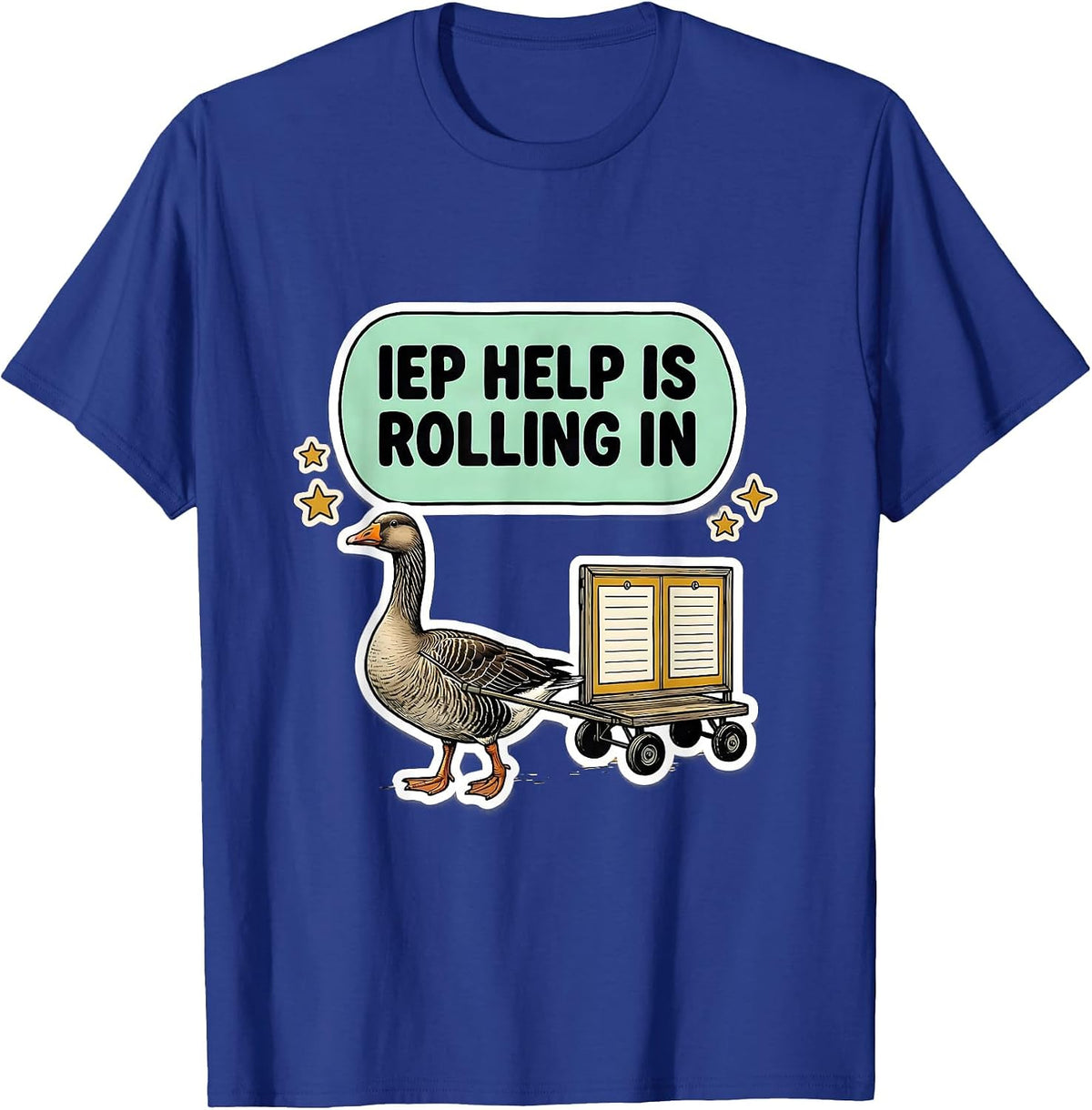 IEP Help Is Rolling In Silly Goose Special Education Teacher T-Shirt - Royal Blue