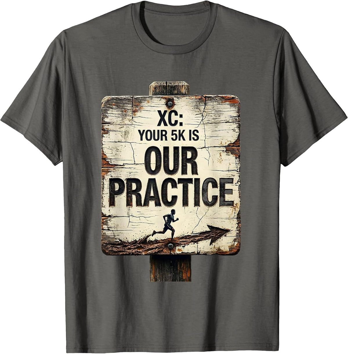 Men's XC: Your 5K Is Our Practice Distressed Cross Country Runner T-Shirt - Asphalt Grey