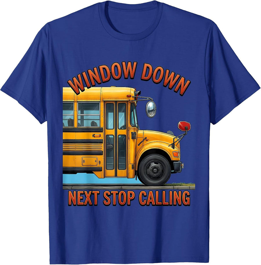 Window Down Next Stop Calling Funny School Bus Driver T-Shirt - Royal Blue