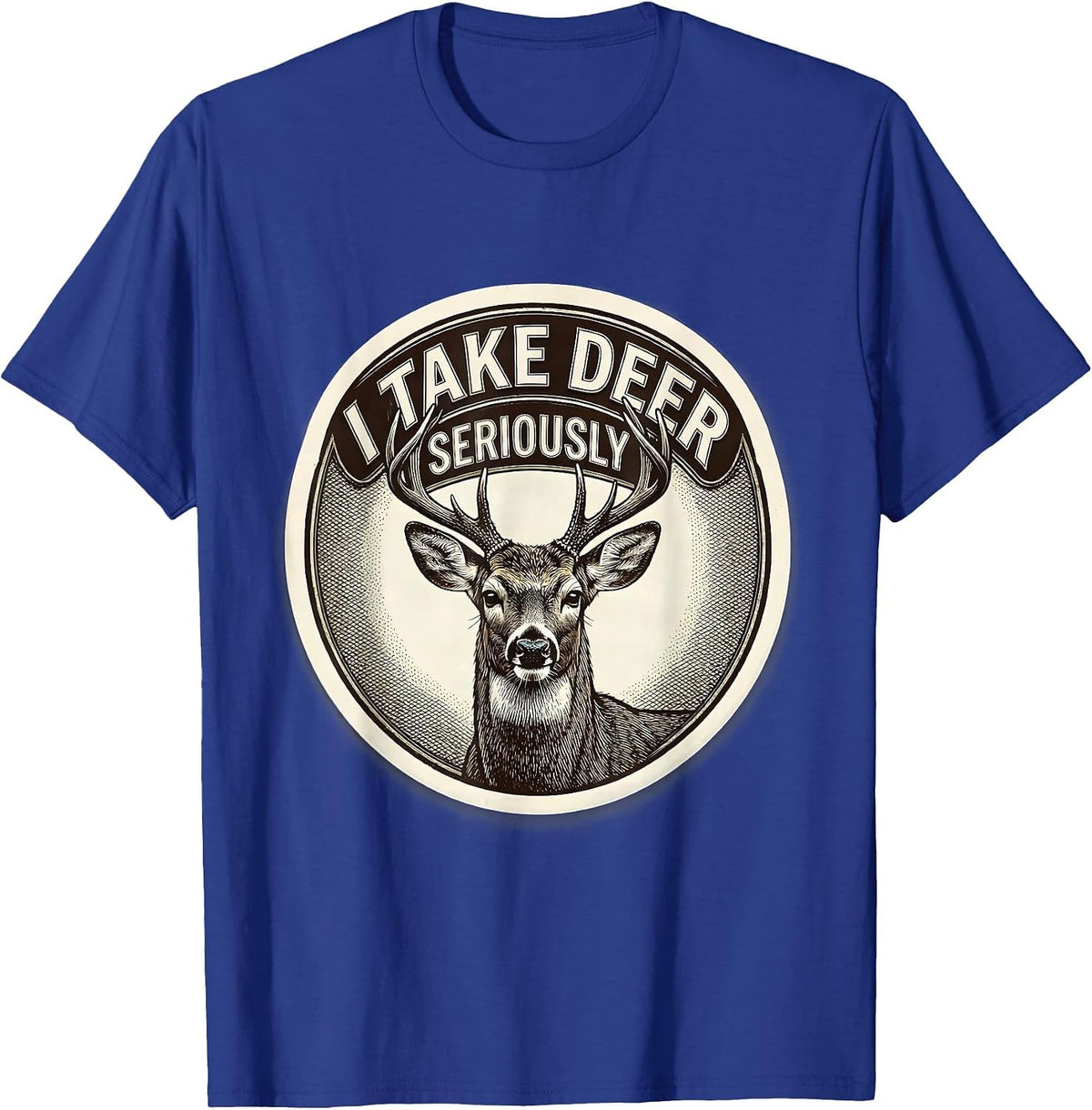 Men's I Take Deer Seriously Funny Deer Hunting Dad Humor T-Shirt - Royal Blue