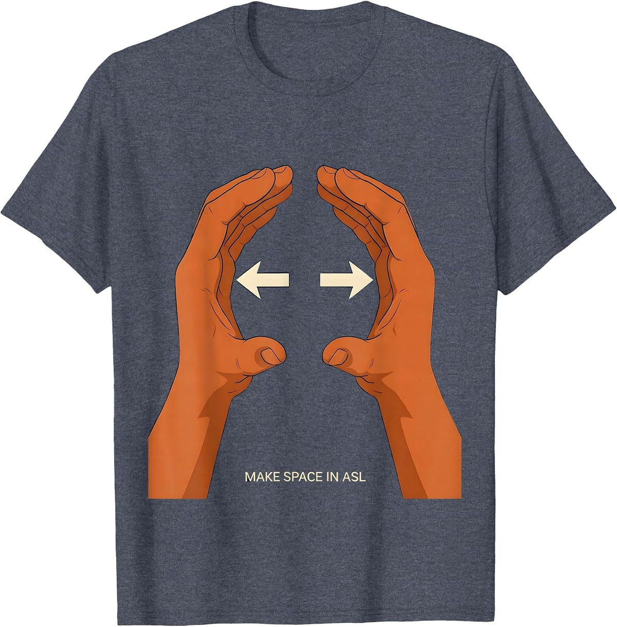 Make Space in ASL Warm Supportive Humor ASL Teacher Deaf T-Shirt - Heather Blue