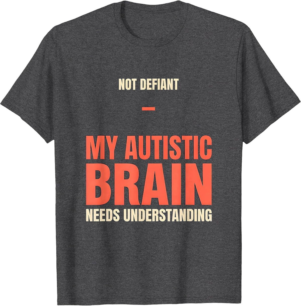 Not Defiant — My Autistic Brain Needs Understanding Autism T-Shirt - Dark Heather Grey