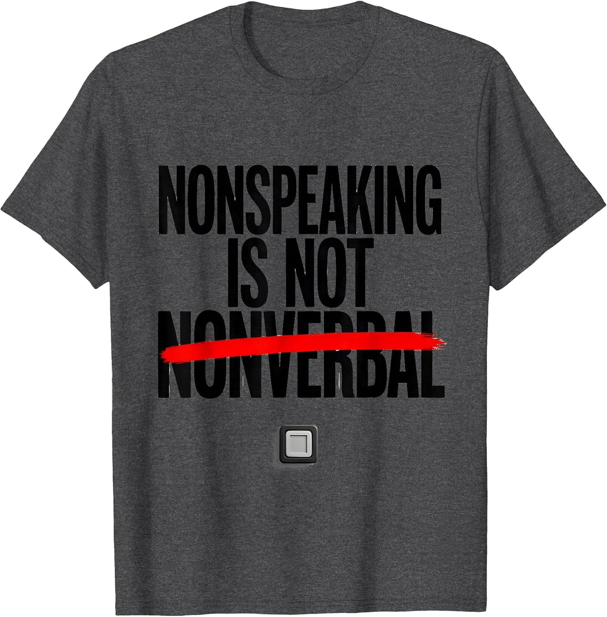 Nonspeaking Is Not Nonverbal Funny Speech Therapy SLP T-Shirt - Dark Heather Grey