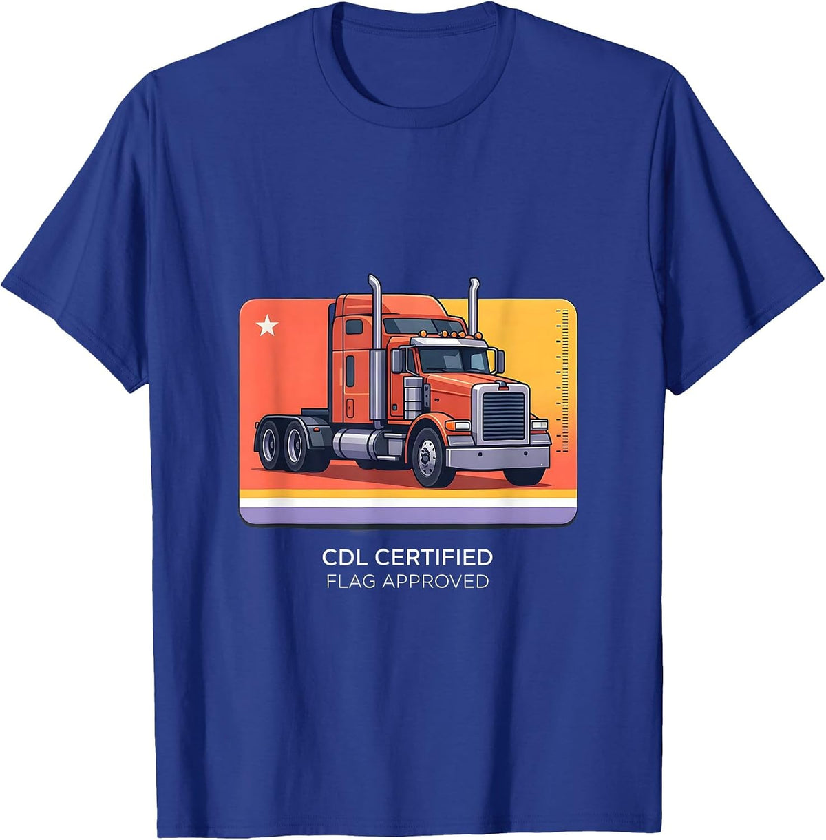 Men's CDL Certified, Flag Approved Patriotic Semi Truck Driver T-Shirt - Royal Blue