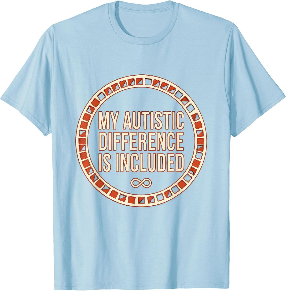 Men's My Autistic Difference Is Included Funny Neurodivergent T-Shirt - Baby Blue