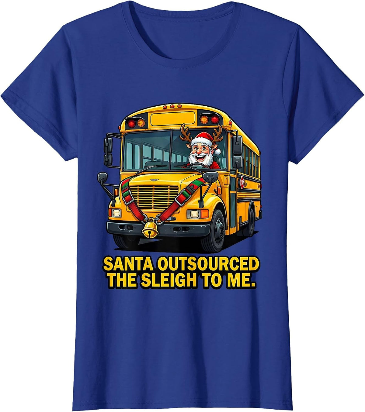 Women's Santa Outsourced The Sleigh To Me Funny School Bus Driver T-Shirt - Royal Blue